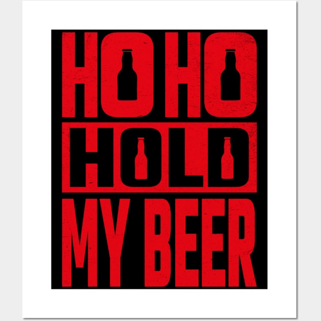 Ho Ho Hold My Beer Wall Art by MZeeDesigns